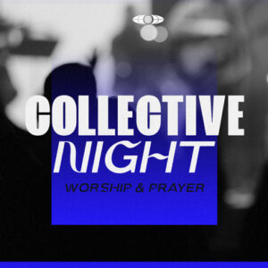 Collective Night - Worship Guide